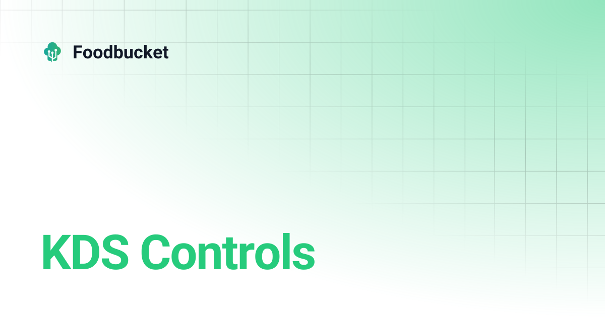 KDS Controls | Foodbucket