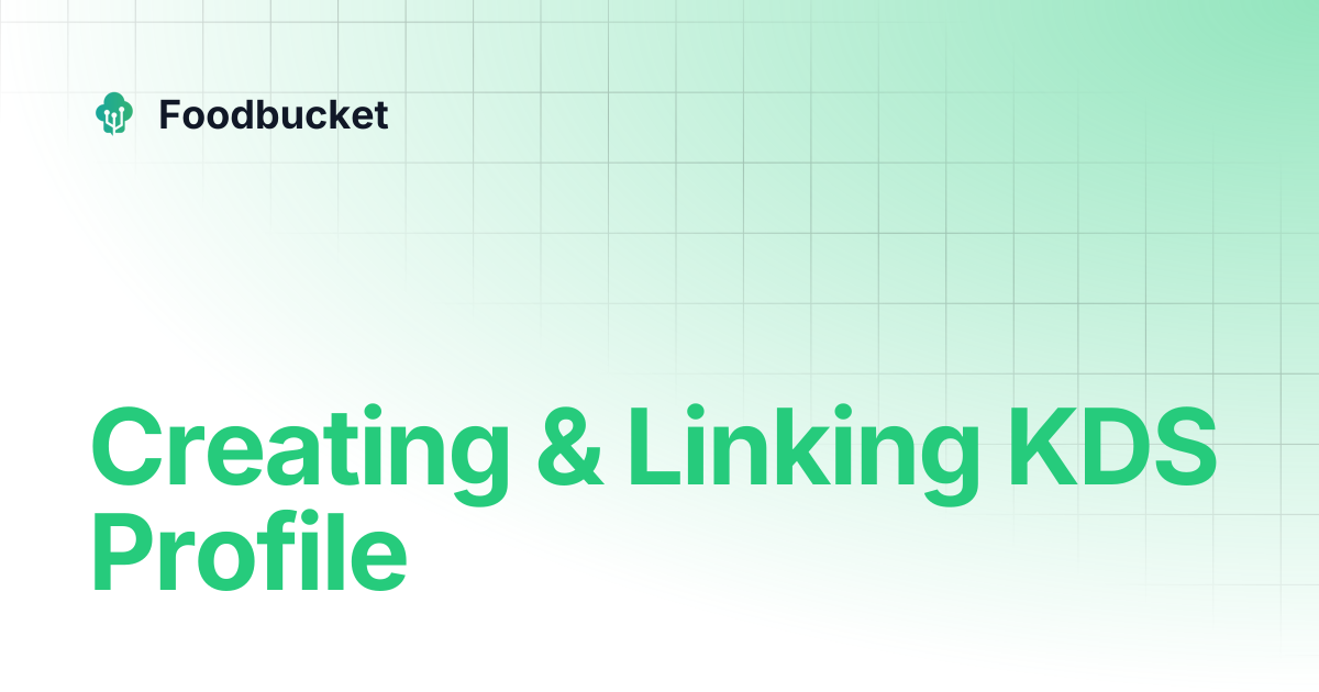 Creating & Linking KDS Profile | Foodbucket